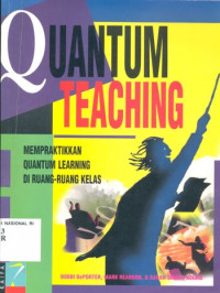 Quantum Teaching: Mempraktikkan Quantum Learning di Ruang-Ruang Kelas