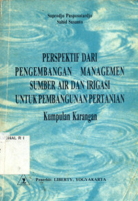 Perspektif Dari Pengembangan Managemen Sumber Air Dan Irigasi Untuk Pembangunan Pertanian (Kumpulan Karangan)