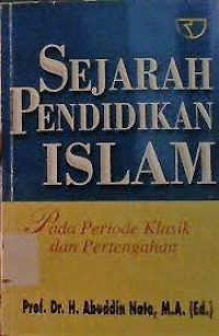 Sejarah Pendidikan Islam: Pada Periode Klasik & Pertengahan