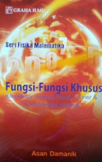 Image of Seri Fisika Matematika : Fungsi fungsi Khusus dilengkapi dengan  deret Fourier dan Transformasi Integral
