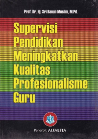 Supervisi Pendidikan Meningkatkan Kualitas Profesionalisme Guru