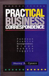Practical Businiess Correspondence : Panduan Praktis Koresponden Bahasa Inggris