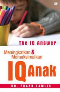 Image of The IQ Answer : Meningkatkan & Memaksimalkan IQ Anak