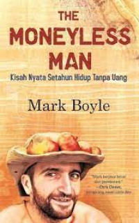 The Moneyless Man : Kisah Nyata Setahun Hidup Tanpa Uang