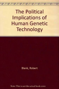 The Political Implications of Human Genetic Technology