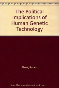 The Political Implications of Human Genetic Technology