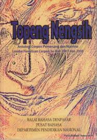 Topeng Nengsih : Antologi Cerpen Pemenang Dan Nomine Loma Penulisan Cerpen Se-Bali 2007 dan 2008