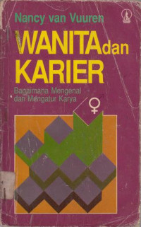 Wanita dan Karier : Bagaimana Mengenal dan Mengatur Karya