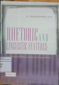 Rhetoric and Linguistic Features: A Contrastive Rhetoric Analysis of Essay Writing