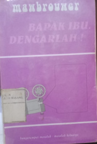 Bapak, Ibu, Dengarlah ! : Bunga Rampai Tulisan - Tulisan