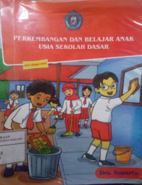 Perkembangan dan Belajar Anak Usia Sekolah Dasar