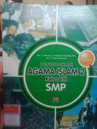 Pendidikan Agama Islam 2 Kelas VIII SMP (Disusun Berdasarkan Kurikulum 2004)