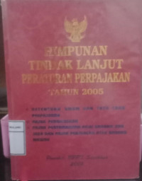 Himpunan Tindak Lanjut Peraturan Perpajakan Tahun 2005