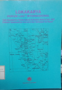 Lokakarya Hukum Laut Internasional (Satu Dasawarsa Pemberlakuan Konvensi Hukum Laut 1982 : Evaluasi Implementasi Nasional Dan Tantangan Kedepan)