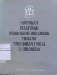 Himpunan Peraturan Perundang-Undangan Tentang Pendidikan Tinggi Di Indonesia