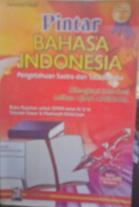 PINTAR BAHASA INDONESIA:Pengetahuan Sastra dan Tata Bahasa