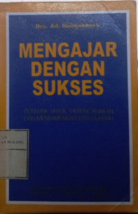 Mengajar Dengan Sukses : Petunjuk untuk Merencanakan Dan Menyampaikan Pengajaran