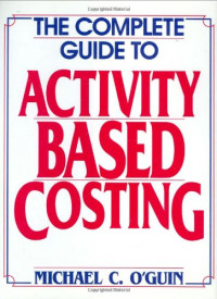 The Complete Guide To Activity Based Costing