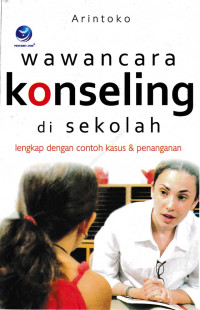 Wawancara: Koseling di Sekolah Lengkap Dengan Contoh kasus  Dan  Penanganan