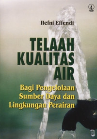 Telaah Kualitas Air (Bagi Pengelolaan Sumber Daya dan Lingkungan Perairan)