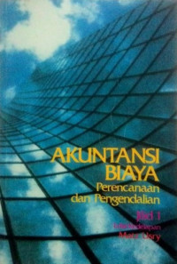 Akuntansi Biaya: Perencanaan dan Pengendalian Jilid 1