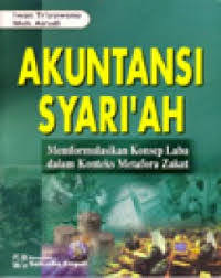 Akuntansi Syariah: Memformulasikan Konsep Laba dalam Konteks Metafora Zakat