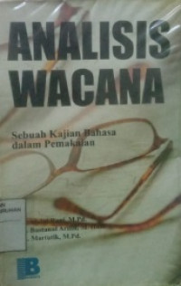 Analisis Wacana: Sebuah Kajian Bahasa Dalam Pemakaian