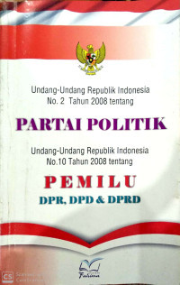 Undang-Undang Republik Indonesia No.2 Tahun 2008 tentang Partai Politik, undang-Undang republik Indonesia No. 10 tahun 2008 Tentang Pemilu