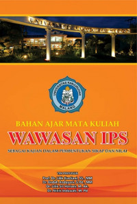 Bahan Ajar Mata Kuliah Wawasan IPS : Sebagai Kajian dalam Pembentukan Sikap dan Nilai