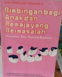 Bimbingan Bagi Anak dan Remaja Yang Bermasalah (Seri Psikologi Terapan 6)