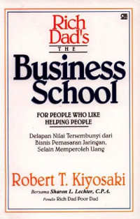 The Business School: For People Who Like Helping People: Delapan Nilai Tersembunyi dari Bisnis Pemasaran Jaringan, Selain Memperoleh Uang (Cet.ke-11)