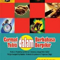Cermat Dalam Berbahasa Teliti Dalam Berpikir: Panduan Pembelajaran Bahasa Indonesia Sebagai Mata Kuliah Pengembangan Kepribadian Berbasis Kompetensi di Perguruan Tinggi