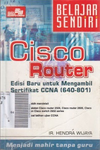 Cisco Router : edisi baru untuk mengambil sertifikat CCNA (640-801)