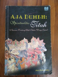 Aja Dumeh : Spiritualitas Titah (Bacaan Tentang Olah Batin Wong Jawa)