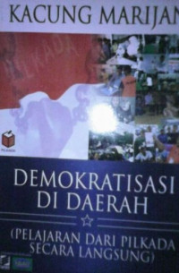 Demokratisasi Di Daerah : Pelajaran Dari Pilkada Secara Langsung