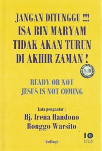 Jangan Ditunggu!!! Isa Bin Maryam Tidak Akan Turun Di Akhir Zaman! (Ready Or Not Jesus Is Not Coming)