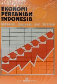 Ekonomi Pertanian Indonesia: Masalah, Gagasan, dan Strategi