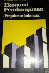 Ekonomi dan Pembangunan : Pengalaman Indonesia