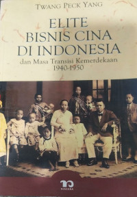 Elite Bisnis Cina di Indonesia dan Masa Transisi Kemerdekaan 1940-1950
