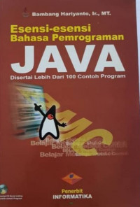 Esensi-Esensi Bahasa Pemrograman JAVA Disertai Lebih Dari 100 Contoh Program