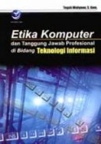 ETIKA KOMPUTER DAN TANGGUNG JAWAB PROFESIONAL DI BIDANG TEKNOLOGI INFORMASI