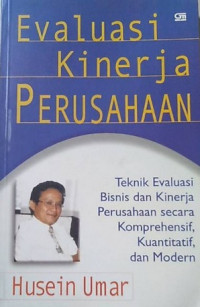 Evaluasi Kinerja Perusahaan: Teknik Evaluasi Bisnis Perusahaan Secara Komprehensif, Kuantitatif, dan Modern