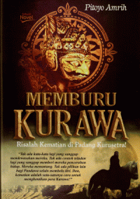 Memburu Kurawa ( Risalah Kematian di Padang Kurusetra! )