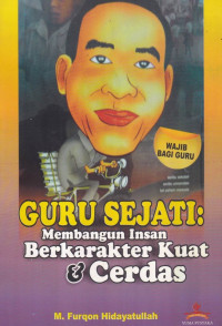 Guru Sejati: Membangun Insan berkarakter Kuat dan Cerdas