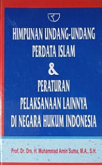 Himpunan Undang-Undang Perdata Islam & Peraturan Pelaksanaan Lainnya di Negara Hukum Indonesia