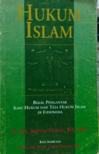 Hukum Islam : Bekal Pengantar Ilmu Hukum dan Tata Hukum Islam di Indonesia