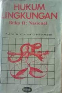 Hukum Lingkungan Buku II :Nasional