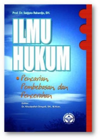 Ilmu Hukum: Pencarian, Pembebasan dan Pencerahan