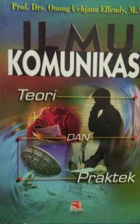 Ilmu Komunikasi : Teori dan Praktek