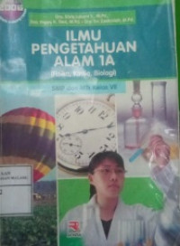 Ilmu Pengetahuan Alam 1A (Fisika, Kimia, Biologi) SMP dan MTs Kelas VII (Disusun Berdasarkan Standar Kompetensi 2006)
